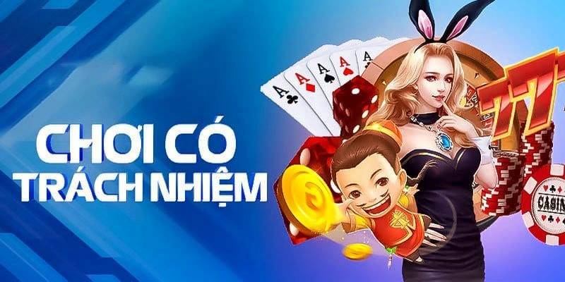 Khi chơi trách nhiệm cần lưu ý gì?